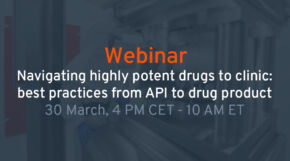 Upcoming webinar - Navigating highly potent drugs to clinic: best practices from API to drug product