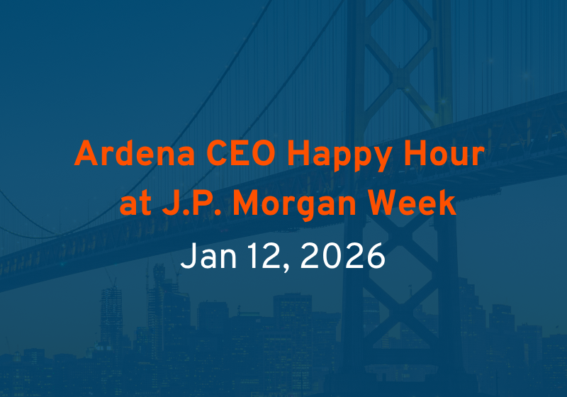 Meet Ardena’s CEO at JP Morgan Week Happy Hour in South San Francisco